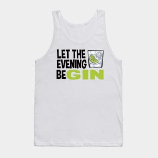 Gin Lover Gift Party Drinking Let The Evening Begin Tank Top